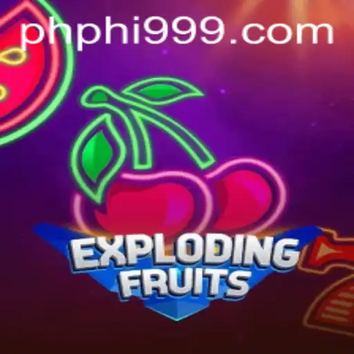 Explore the World of ExplodingFruits at PHI999.COM